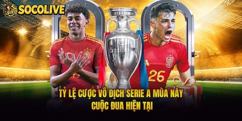 Tỷ Lệ Cược Vô Địch Serie A Mùa Này – Cuộc Đua Hiện Tại
