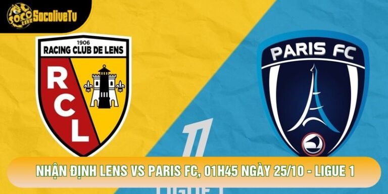 Nhận Định Lens Vs Paris FC, 01h45 Ngày 25/10 - Ligue 1