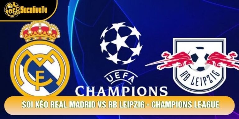 Soi Kèo Real Madrid Vs RB Leipzig, 02h00 Ngày 22/10 - Champions League