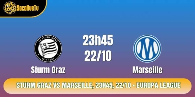 Soi Kèo Sturm Graz VS Marseille, 23h45, 22/10 - Europa League