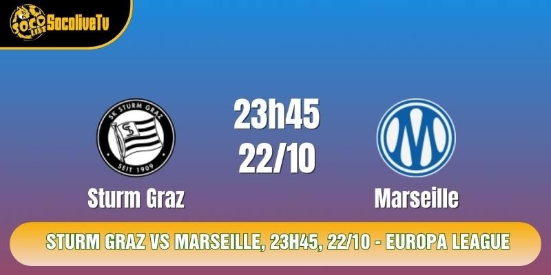 Soi Kèo Sturm Graz VS Marseille, 23h45, 22/10 - Europa League