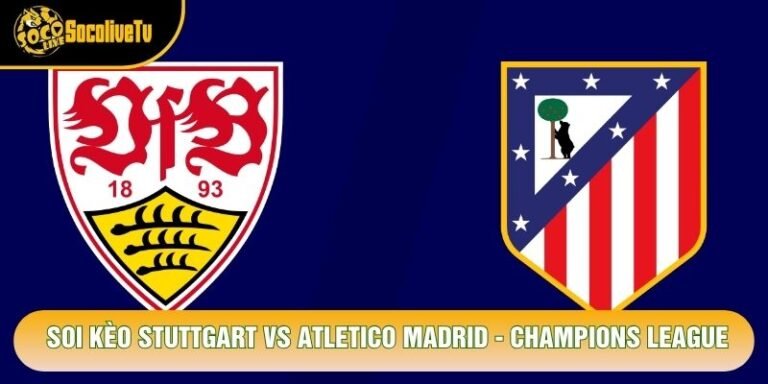 Soi Kèo Stuttgart Vs Atletico Madrid, 02h00 Ngày 21/10 - Champions League