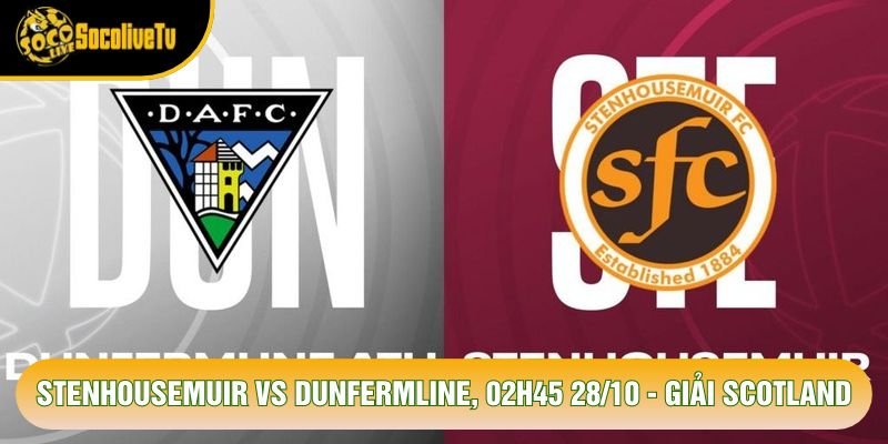 Stenhousemuir Vs Dunfermline, 02h45 28/10 - Giải Scotland
